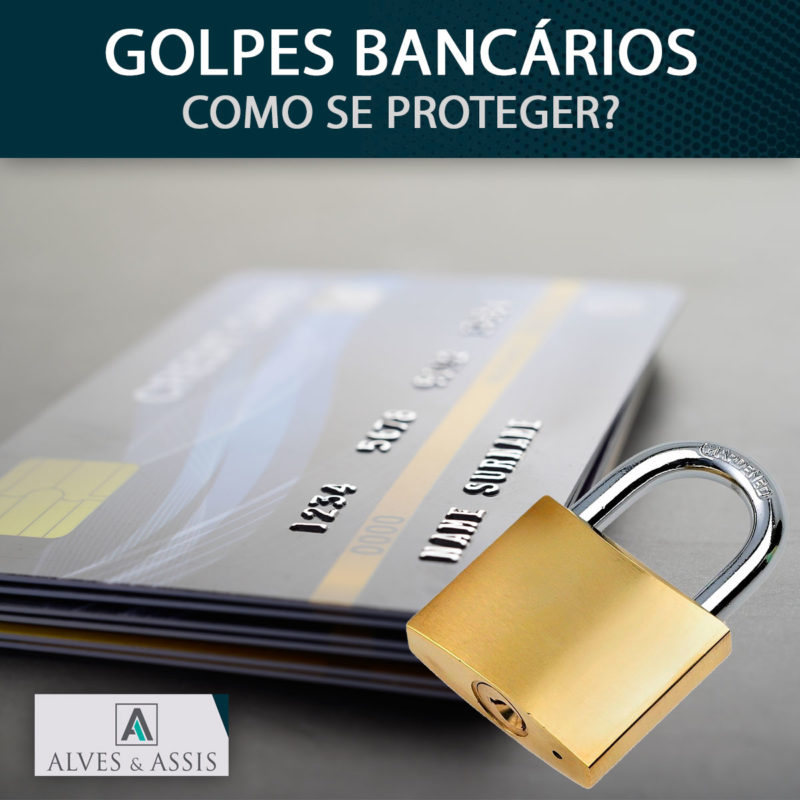 Golpes Bancários: conheça os mais comuns e como se proteger - Alves e ...